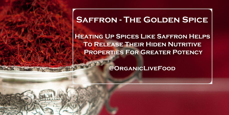 Heating up spices like saffron helps to release their nutritive properties for greater potency
